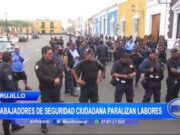 Trujillo: trabajadores de Seguridad Ciudadana paralizan labores