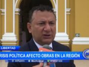 La Libertad: crisis política afecto obras en la región
