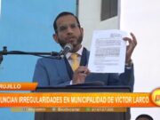 Trujillo: denuncian irregularidades en municipalidad de Víctor Larco