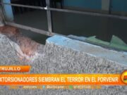 Trujillo: extorsionadores siembran el terror en El Porvenir
