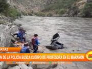 Pataz: dron de la policía busca cuerpo de profesora en el Marañón