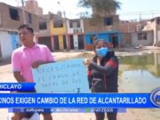 Chiclayo: vecinos exigen cambio de la red de alcantarillado