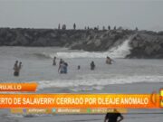 La Libertad: puerto de Salaverry cerrado por oleaje anómalo
