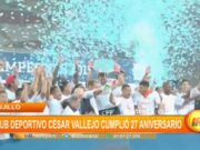 Trujillo: Club deportivo César Vallejo cumplió 27 aniversario