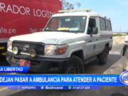 La Libertad: no dejan pasar a ambulancia para atender a paciente