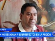 Áncash: aún no designan a subprefectos en la región
