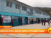 Huaraz: buscan solución a crisis del hospital Víctor Ramos Guardia