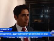 Cajamarca: gobernador pide a manifestantes respetar derecho de los demás
