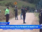 Cajamarca: en prisión investigarán a policía por muerte de madre e hijo