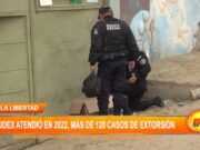 La Libertad: UDEX atendió en 2022, más de 120 casos de extorsión
