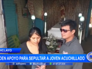 Chiclayo: familiares piden apoyo para sepultar a joven acuchillado