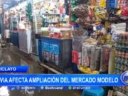 Chiclayo: lluvia afecta Ampliación Cuglievan del mercado Modelo