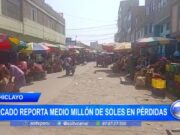 Chiclayo: mercado reporta medio millón de soles en pérdidas