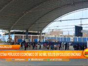 Trujillo: detectan perjuicio económico de 342 mil soles en colegio encinas