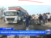La Libertad: pasajeros se enfrentan a manifestantes por bloqueo de vía