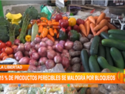 La Libertad: el 15% de productos perecibles se malograron por bloqueos