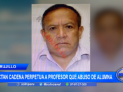 Trujillo: dictan cadena perpetua a profesor que abuso de alumna
