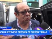 La Libertad: Fiscalía interviene Gerencia de Energía y Minas