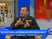 General Augusto Ríos: “se tiene identificado a las personas que participaron en asalto”