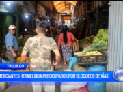Trujillo: comerciantes Hermelinda preocupados por bloqueos de vías