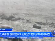Áncash: declaran en emergencia Huaraz y Recuay por granizo