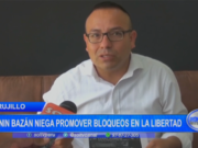 Trujillo: Lenin Bazán niega promover bloqueos en La Libertad