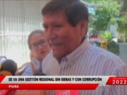 Piura: se va una gestión regional sin obras y con corrupción
