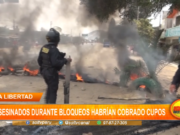 La Libertad: asesinados durante bloqueos habrían cobrado cupos