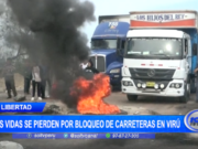 La Libertad: dos vidas se pierden por bloqueo de carreteras en Virú
