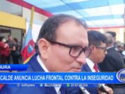 Piura: alcalde anuncia lucha frontal contra la inseguridad