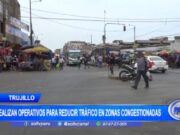 Trujillo: realizan operativos para reducir tráfico en zonas congestionadas