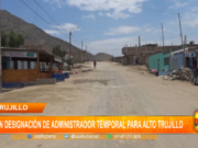 Trujillo: piden designación de administrador temporal para Alto Trujillo