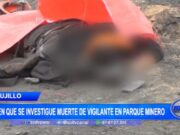 Trujillo: piden que se investigue muerte de vigilante en parque minero