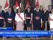Nacional: gabinete Otárola se presenta ante Congreso por voto de confianza