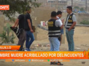 Trujillo: hombre muere acribillado por delincuentes