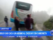 La Libertad: ómnibus casi cae a un abismo al chocar con camioneta