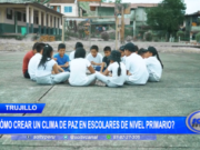 Trujillo: ¿cómo crear un clima de paz en escolares de nivel primario?
