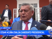 La Libertad: César Acuña evalúa candidato presidencial