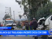Cajamarca: ambulancia que trasladaba a paciente choca con combi