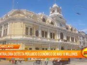 Chiclayo: Contraloría detecta perjuicio económico de más 18 millones