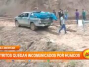 La Libertad: distritos quedan incomunicados por huaicos