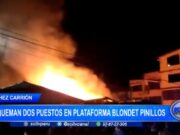 Sánchez Carrión: se queman dos puestos en plataforma Blondet Pinillos