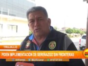 El Porvenir: Gerente de Seguridad Ciudadana pide implementación de serenazgo sin fronteras