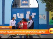 La Libertad: colegios necesitan pronta intervención del estado