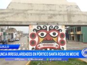 Trujillo: regidor denuncia irregularidades en pórtico Santa Rosa de Moche