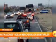 Trujillo: “patinadores” roban mercadería de semitráiler