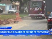 Trujillo: vecinos de Pablo Casals se quejan de polvareda