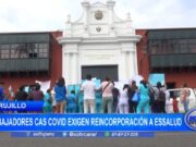 Trujillo: trabajadores CAS covid exigen reincorporación a Essalud