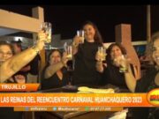Trujillo: las reinas del reencuentro Carnaval Huanchaquero 2023