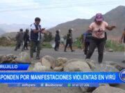 Trujillo: responden por manifestaciones violentas en Virú
